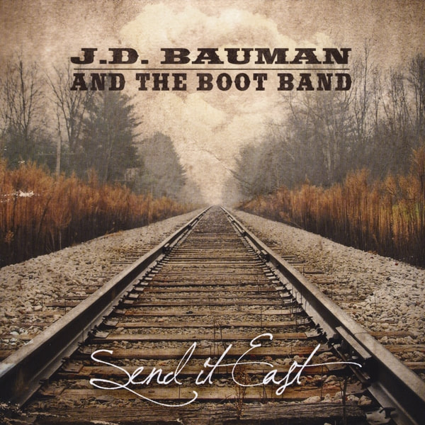 JD Bauman and the Boot Band - Send It East featuring Chris Vibberts